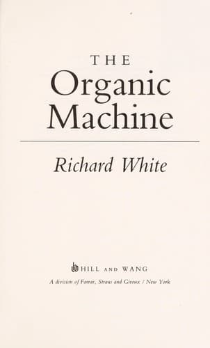Cover of The organic machine by White, Richard