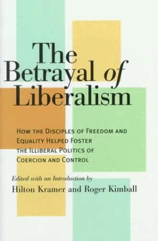 Cover of The Betrayal of Liberalism by Hilton Kramer