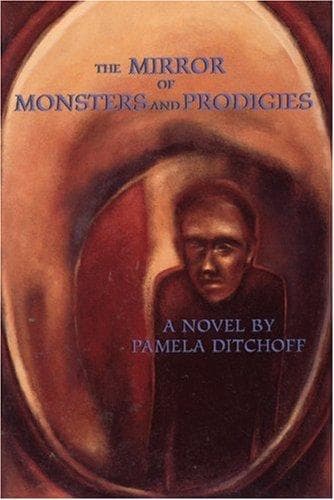 Cover of The Mirror of Monsters and Prodigies by Pamela Ditchoff