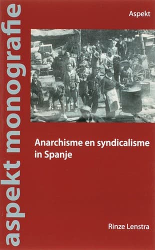 Cover of Anarchisme en syndicalisme in Spanje, 1868–1939 by Rinze Lenstra