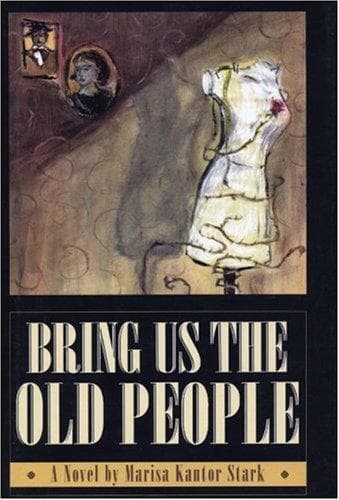 Cover of Bring us the old people by Marisa Kantor Stark