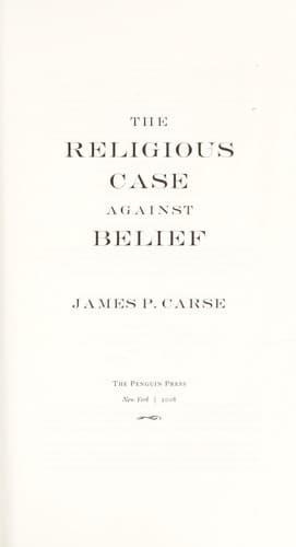 Cover of The Religious Case Against Belief by James P. Carse