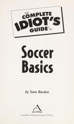 Cover of The complete idiot's guide to soccer basics by Sam Borden