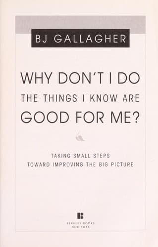 Cover of Why don't I do the things I know are good for me? by B. J. Gallagher Hateley