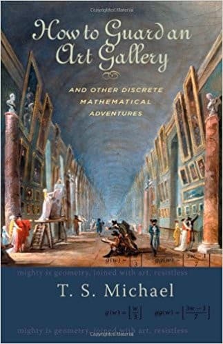 Cover of How to guard an art gallery and other discrete mathematical adventures by T. S. Michael