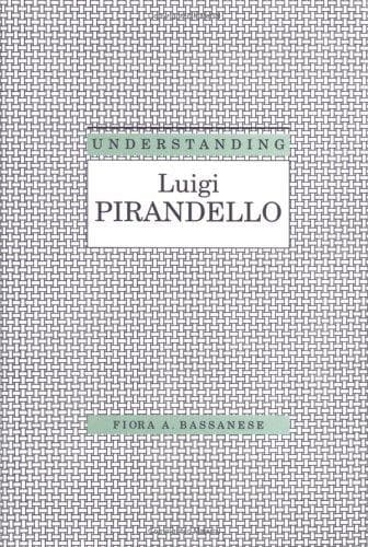 Cover of Understanding Luigi Pirandello by Fiora A. Bassanese