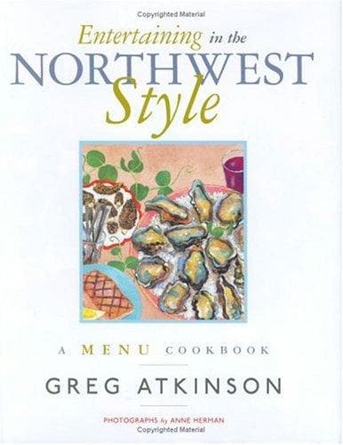 Cover of Entertaining in the Northwest Style by Greg Atkinson