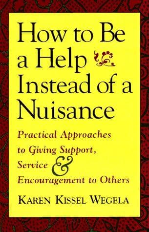 Cover of How to be a help instead of a nuisance by Karen Kissel Wegela