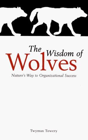 Cover of The Wisdom of Wolves by Twyman L. Towery