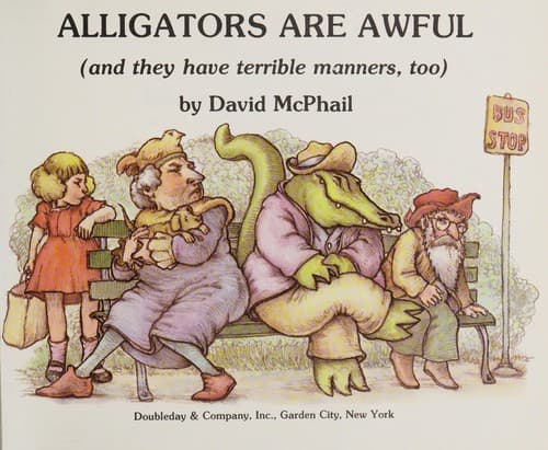 Cover of Alligators are awful (and they have terrible manners, too) by David M. McPhail