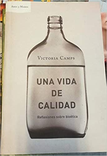 Cover of Una Vida de Calidad - Reflexiones Sobre Bioetica by Victoria Camps