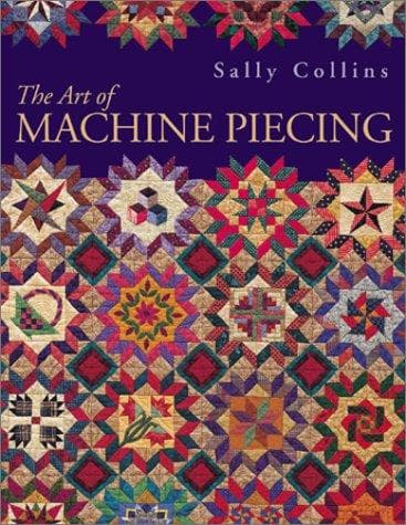 Cover of The Art of Machine Piecing by Sally Collins