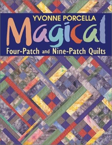 Cover of Magical Four-Patch and Nine-Patch Quilts by Yvonne Porcella