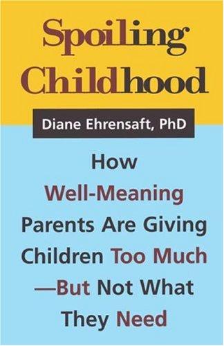 Cover of Spoiling Childhood by Diane Ehrensaft