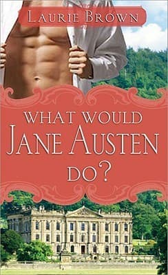 Cover of What would Jane Austen do? by Laurie Brown