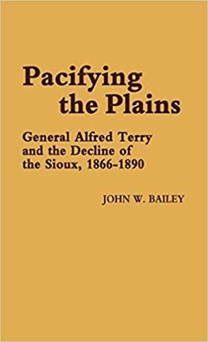 Cover of Pacifying the Plains by John W. Bailey