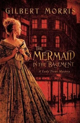 Cover of The Mermaid in the Basement (Lady Trent Mystery #1) by Gilbert Morris
