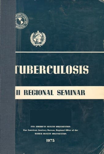 Cover of Second Regional Seminar on Tuberculosis, Bogotá, Colombia, 6-10 November 1972 by Regional Seminar on Tuberculosis, 2d, Bogotá, Colombia 1972
