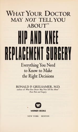 Cover of What your doctor may not tell you about hip and knee replacement surgery by Ronald P. Grelsamer