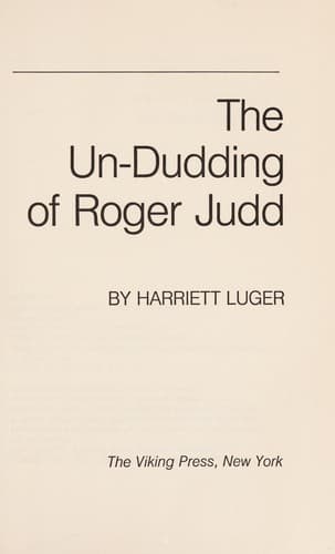 Cover of The un-dudding of Roger Judd by Harriett Mandelay Luger