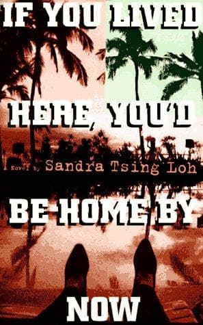 Cover of If you lived here, you'd be home by now by Sandra Tsing Loh