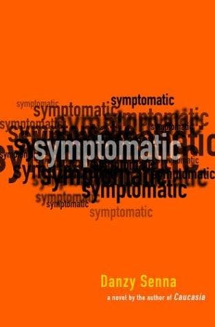 Cover of Symptomatic by Danzy Senna