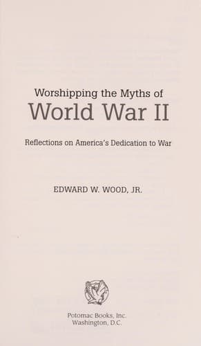 Cover of Worshipping the myths of World War II by Wood, Edward W. Jr