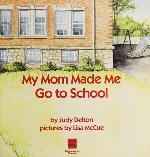 Cover of My mom made me go to school by Judy Delton