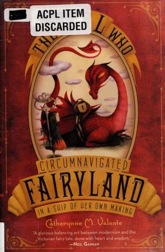 Cover of The Girl Who Circumnavigated Fairyland in a Ship of Her Own Making by Catherynne M. Valente