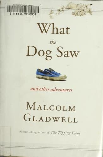 Cover of What the Dog Saw and Other Adventures by Malcolm Gladwell