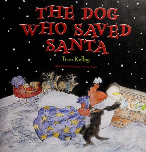 Cover of The dog who saved Santa by True Kelley