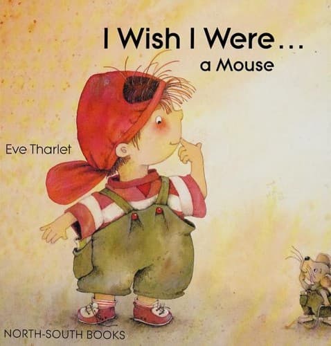 Cover of I wish I were-- a mouse by Ève Tharlet