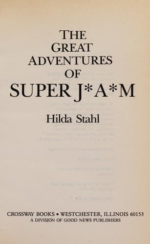 Cover of The great adventures of Super J*A*M by Hilda Stahl