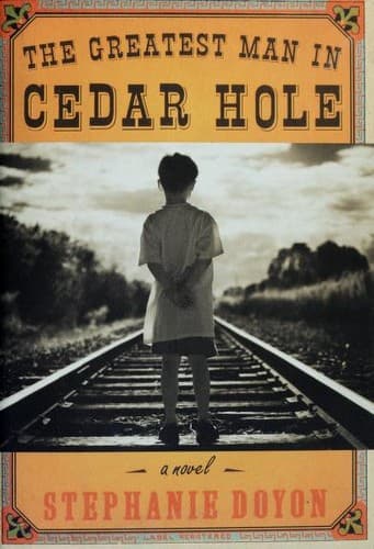 Cover of The Greatest Man in Cedar Hole by Stephanie Doyon
