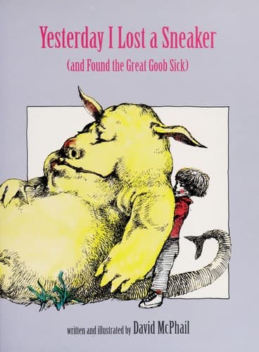 Cover of Yesterday I lost a sneaker (and found the great goob sick) by David M. McPhail