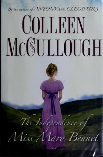 Cover of The Independence of Miss Mary Bennet by Colleen McCullough