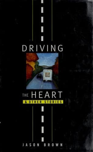 Cover of Driving the heart and other stories by Jason Brown