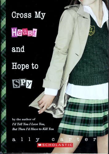 Cover of Cross My Heart and Hope to Spy by Ally Carter