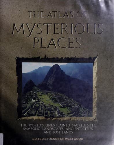 Cover of The Atlas of mysterious places by Jennifer Westwood