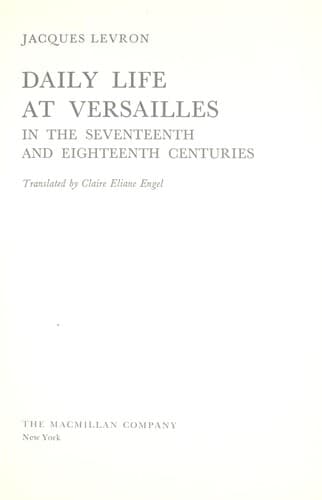 Cover of Daily life at Versailles in the seventeenth and eighteenth centuries by Jacques Levron