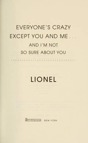 Cover of Everyone's crazy except you and me-- and I'm not so sure about you by Lionel