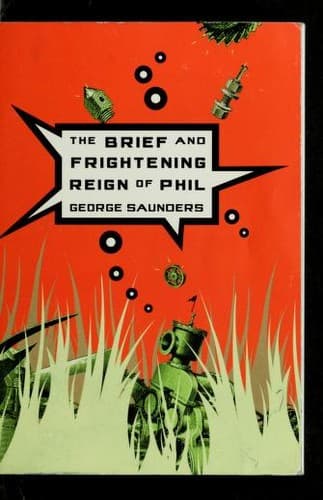 Cover of The brief and frightening reign of Phil by George Saunders