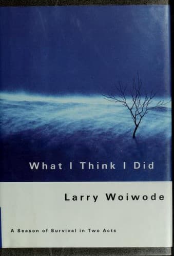 Cover of What I Think I Did by Larry Woiwode
