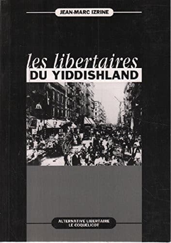 Cover of Les libertaires du Yiddishland by Jean-Marc Izrine