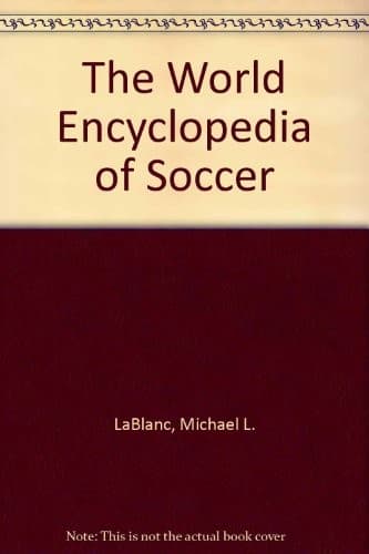 Cover of The World encyclopedia of soccer by Michael L. LaBlanc