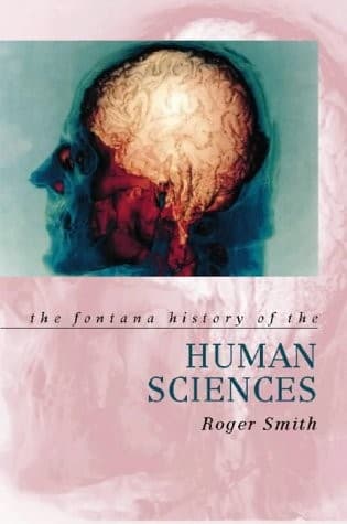 Cover of The Fontana history of the human sciences by Roger Smith