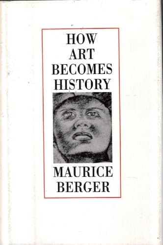 Cover of How Art Becomes History by Maurice Berger