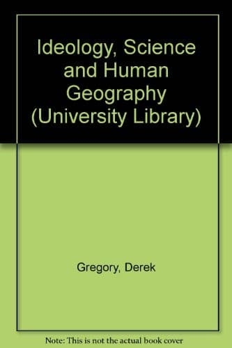 Cover of Ideology, science and human geography by Derek Gregory