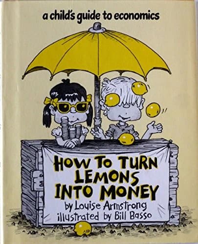 Cover of How to turn lemons into money by Louise Armstrong