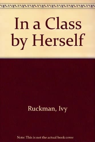 Cover of In a class by herself by Ivy Ruckman